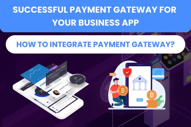 Successful Payment Gateway For Your Business App | How To Integrate Payment Gateway?