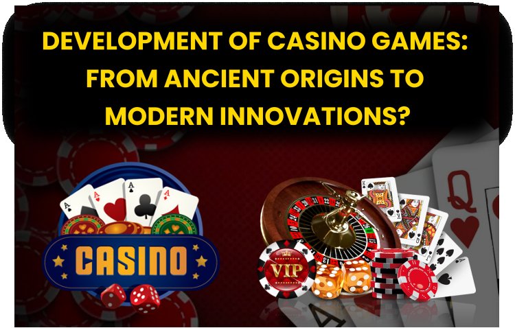 Development of Casino Games: From Ancient Origins to Modern Innovations?  