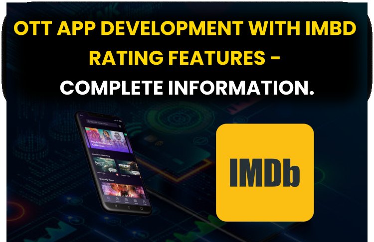 Ott App Development with IMBD Rating Features - Complete information.