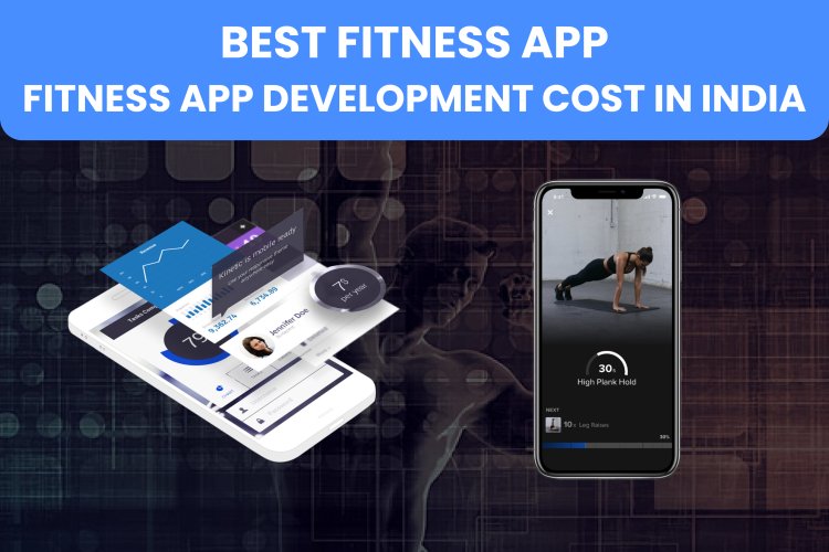 Best Fitness App | Fitness App Development Cost in India?