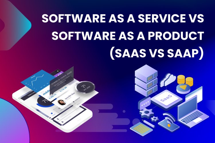 Difference between software as a service (SaaS) and software as a product (SaaP)? 