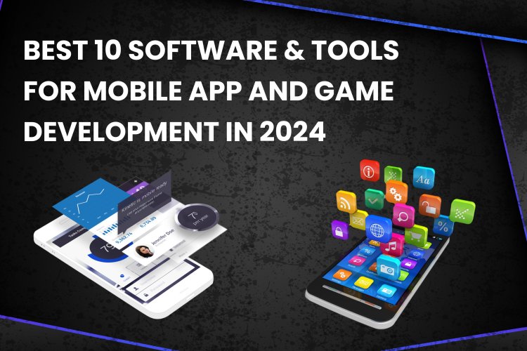 Best Mobile App and Game Development Software for 2024