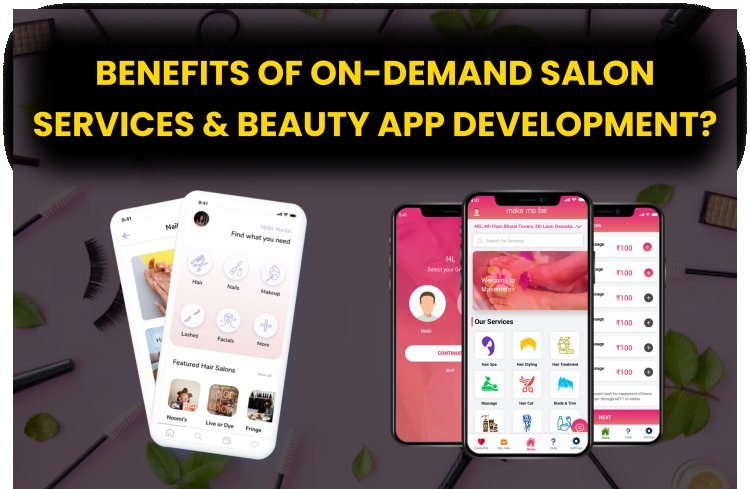 Benefits of On-demand Salon Services & Beauty App Development?