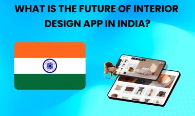 भारत में इंटीरियर डिजाइन ऐप का भविष्य क्या है? इंटीरियर डिजाइन ऐप डेवलपमेंट.