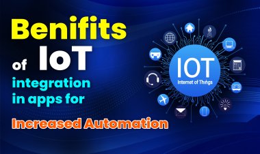 Benefits of IoT integration in apps for increased automation. |