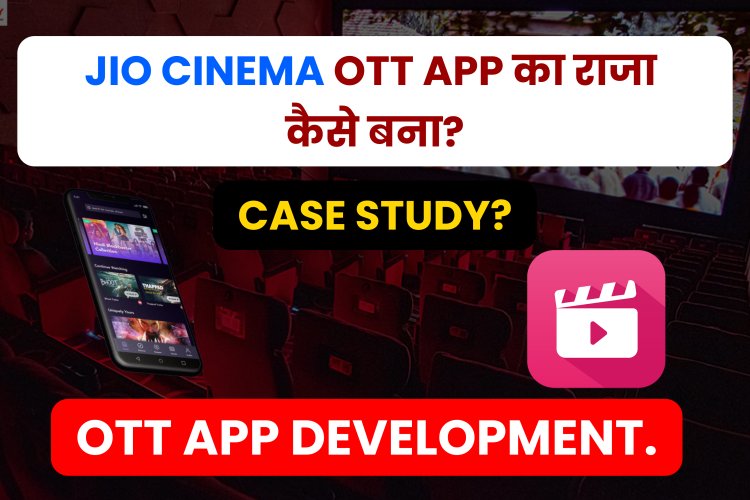 Case Study on Jio Cinema App |  How to Build an Ott App Like Jio Cinema.