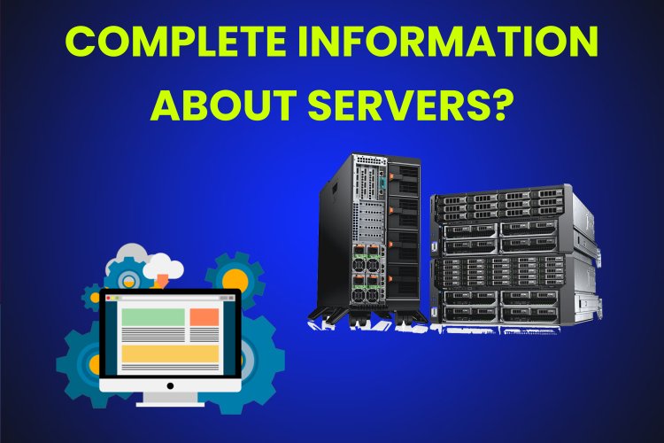 Complete information about Servers?