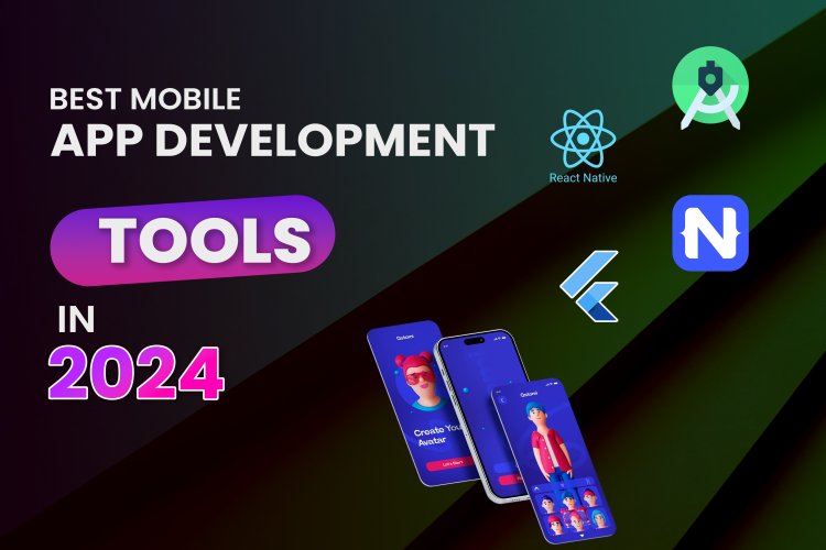 2024 में  Best Mobile App Development Tools कौन-से है | App Development.