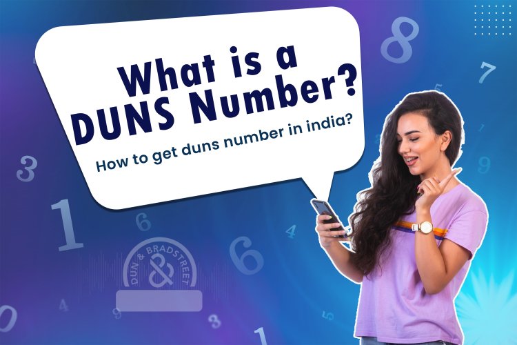 What is a DUNS Number? Importance of DUNS Number for Business app & How to Get DUNS Number.