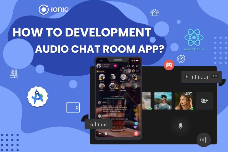 How to development audio chat room app? | Voice Chat Room App Development.