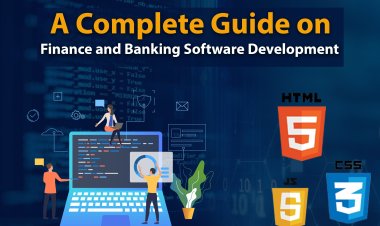 A Complete Guide of Finance and Banking Software Development | Best App Development Company.