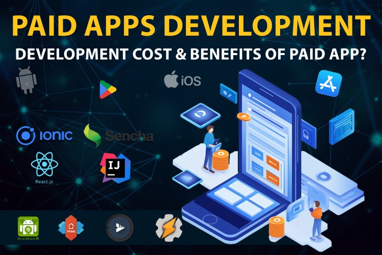 Paid Apps Development | Development Cost & Benefits of Paid App?