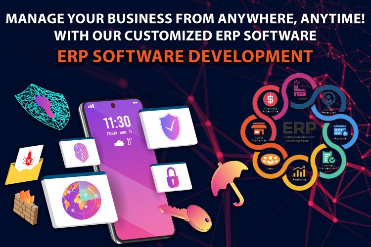 Manage your business from anywhere, anytime with our customized ERP Software | ERP Software Development.