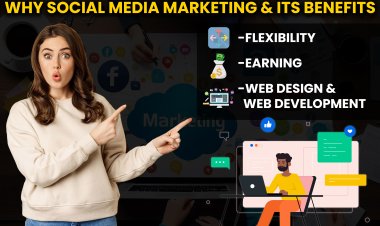 Why Social Media Marketing and its Benefits?