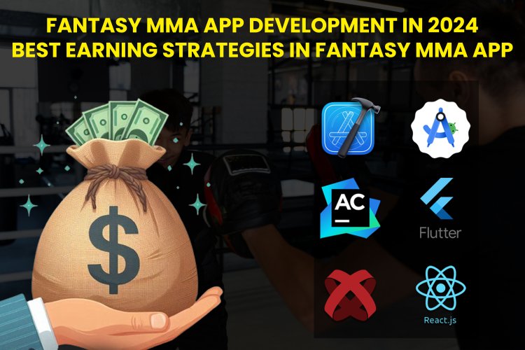 Fantasy MMA App Development in 2024 | Best Earning Strategies in Fantasy MMA App.