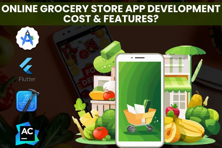 Online Grocery Store App development cost & features? | Grocery App Development.