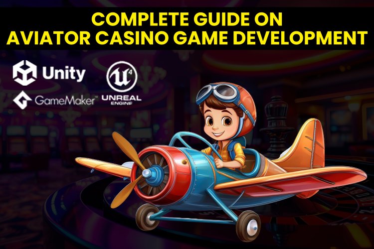 Complete guide on Aviator Casino GAME Development.