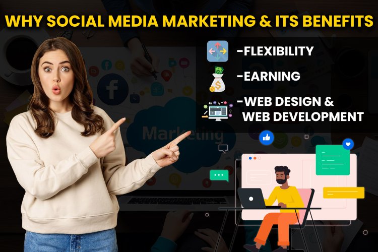 Why Social Media Marketing and its Benefits?