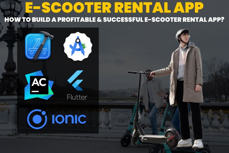 E-Scooter Rental App | How to Build a Profitable & Successful E-Scooter Rental App?