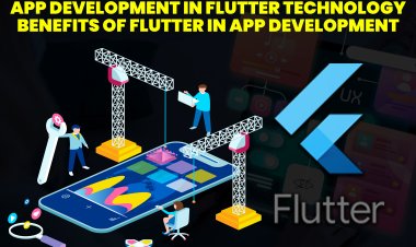 App Development in Flutter Technology | Benefits of Flutter in App Development?
