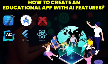 How to Create an Educational App with AI Features?