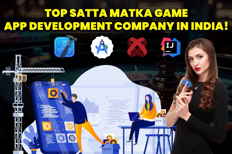 Top Satta Matka Game App Development Company In India!