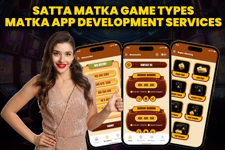 SATTA MATKA GAME TYPES? | Matka App Development Services?