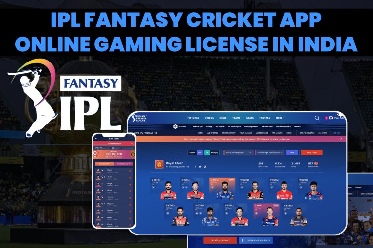 IPL fantasy CRICKET APP? | HOW TO GET ONLINE GAMING LICENSE IN INDIA?