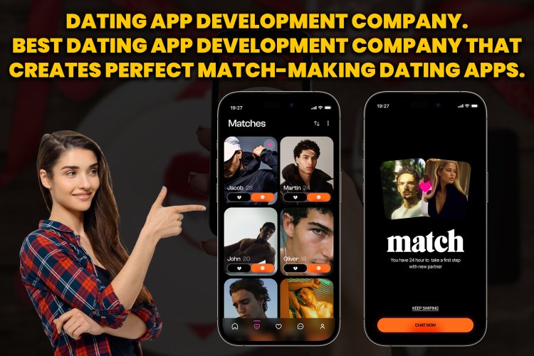 Dating App Development Company. Best Dating App Development Company That Creates Perfect Match-Making Dating Apps.