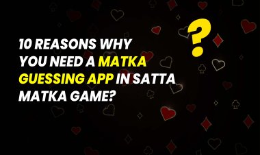 10 Reasons Why You Need a Matka Best Guessing App in satta matka game?
