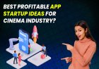 Best Profitable App Startup ideas for Cinema Industry?
