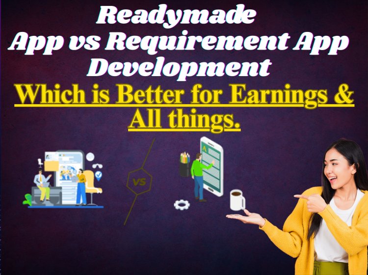 Readymade App vs Custom App Development.
